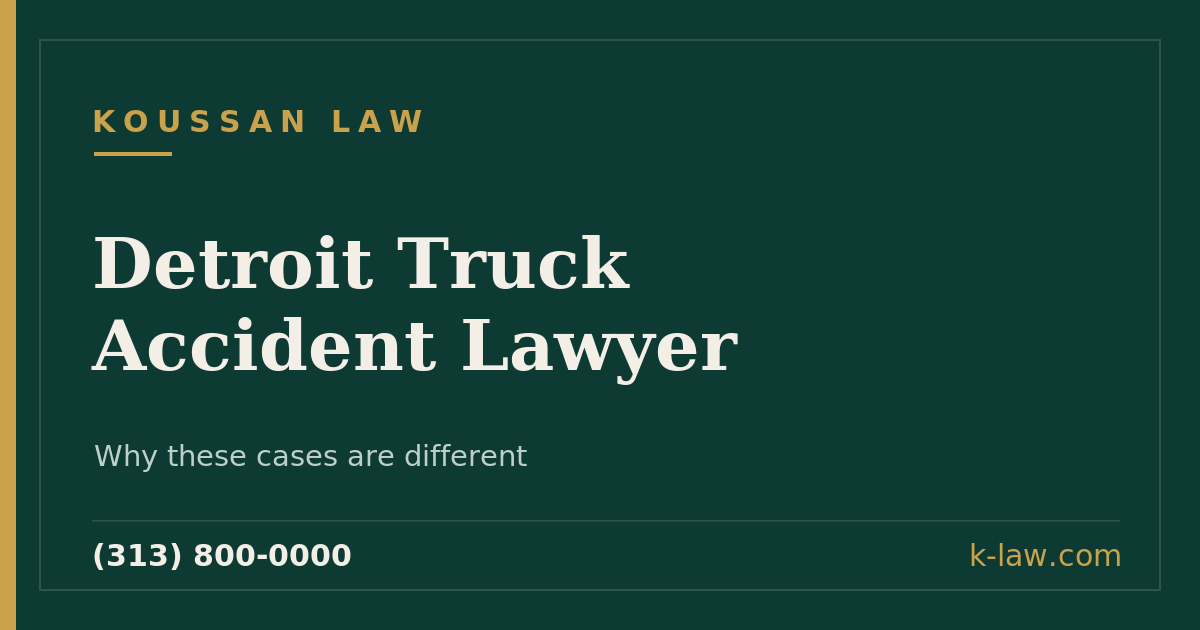 Detroit Truck Accident Lawyer: How These Cases Are Different and How to Build Them