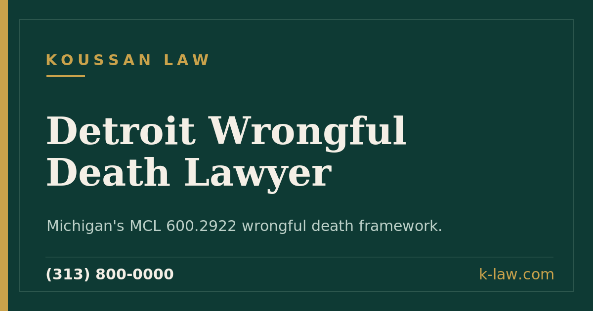 Detroit Wrongful Death Lawyer: Michigan's Statutory Framework and How Cases Get Built