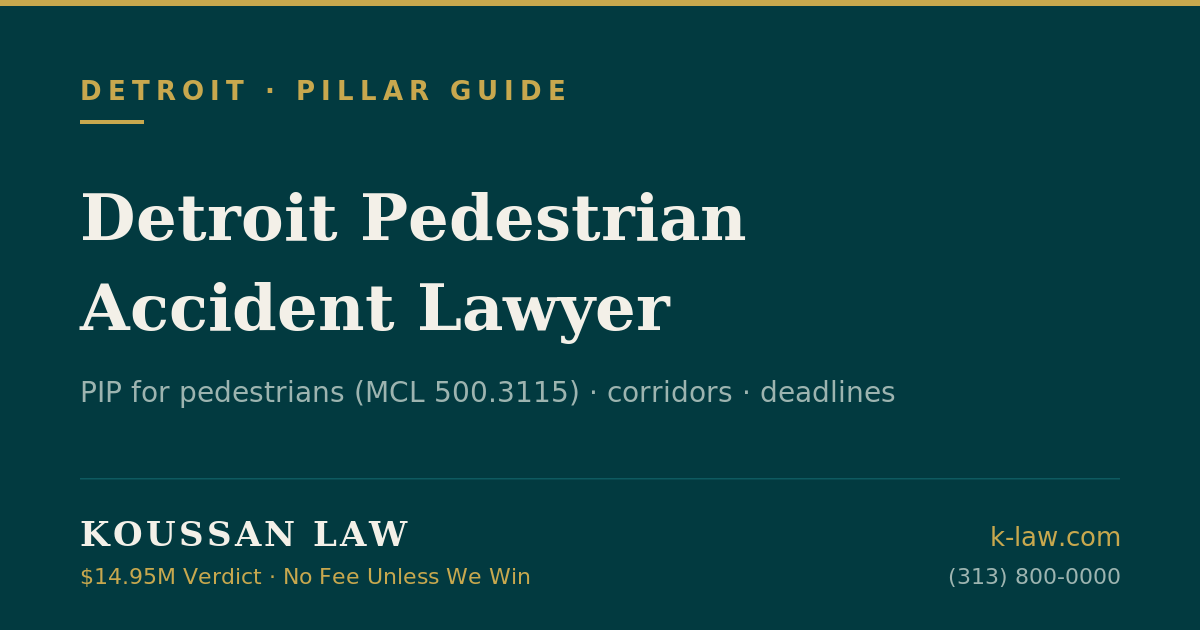 Detroit Pedestrian Accident Lawyer: Michigan's PIP-for-Pedestrians Framework and How These Cases Get Built