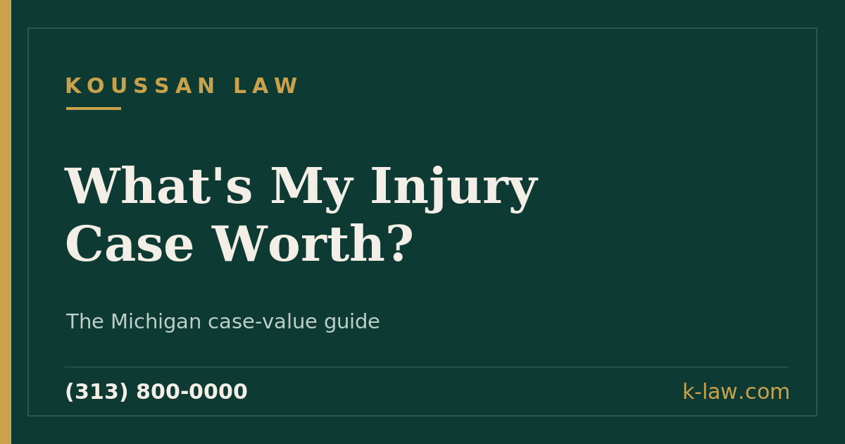How Much Is My Michigan Personal Injury Case Worth? The Complete 2026 Guide